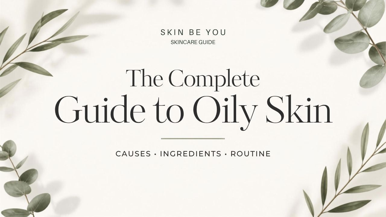 The Complete Guide to Oily Skin blog cover with elegant botanical leaves on a soft cream background.