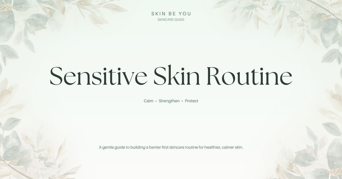 Sensitive Skin Routine guide by Skin Be You featuring a calming sage green botanical design