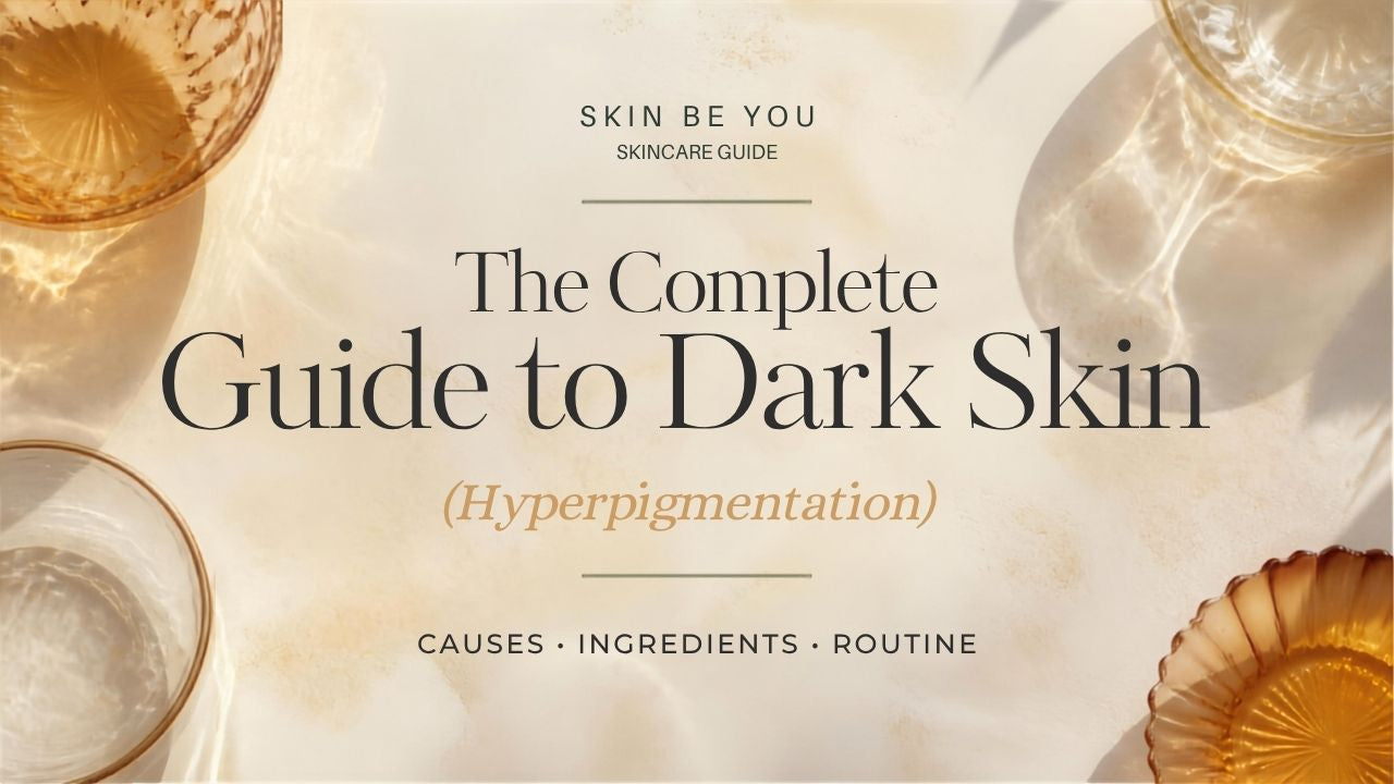 The Complete Guide to Dark Spots (Hyperpigmentation)